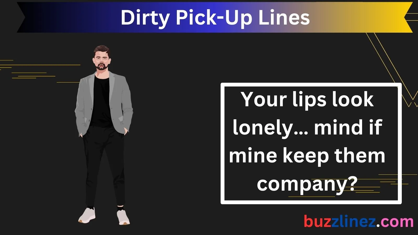 Read more about the article Dirty Pick-Up Lines for Men That Are Bold, Flirty, and Fun