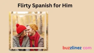 Read more about the article Flirty Spanish Pick-Up Lines for Him: 100+ Captions to Make Him Swoon