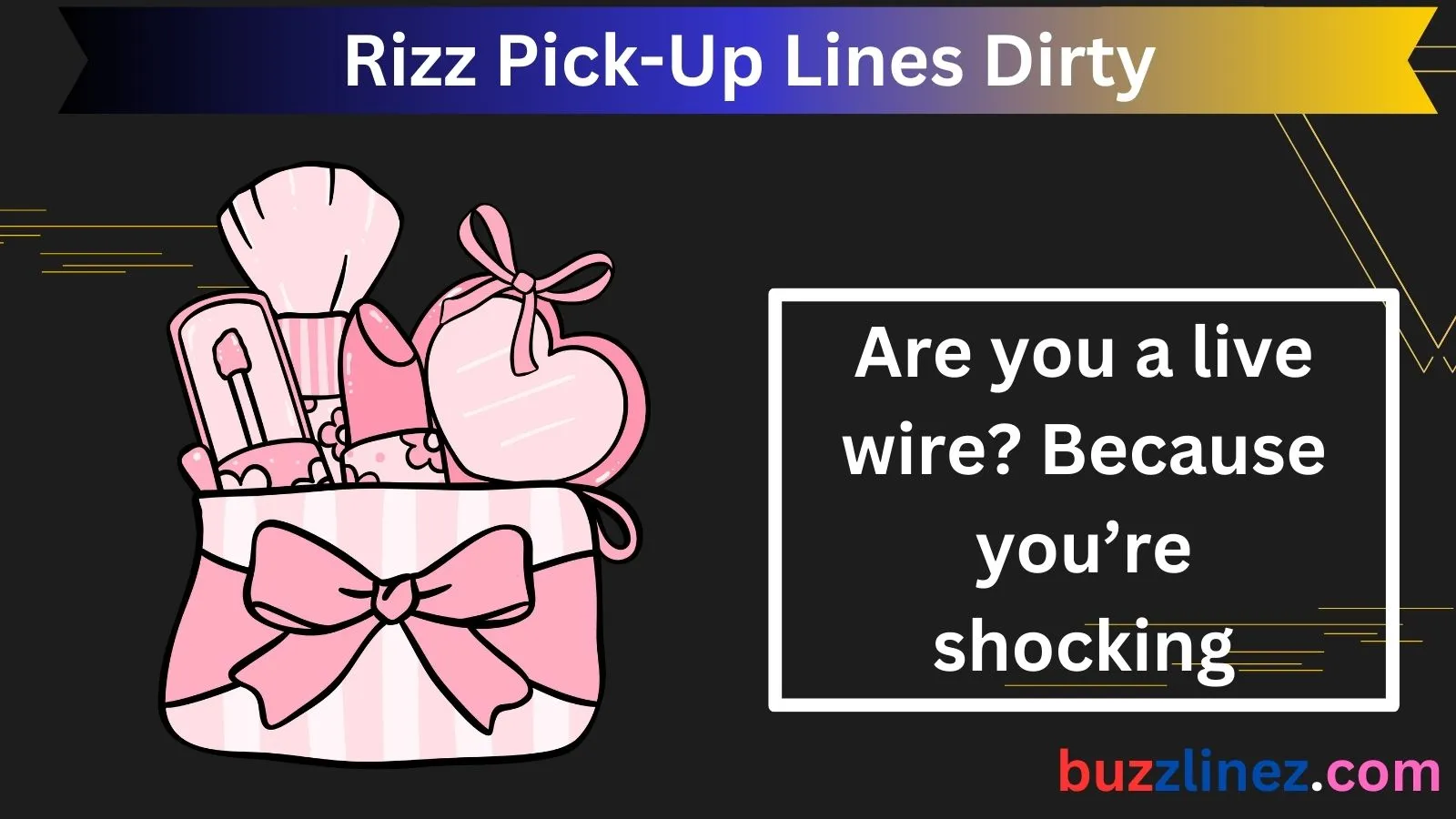 Read more about the article Rizz Pick-Up Lines Dirty: The Best Flirty One-Liners to Spice Things Up