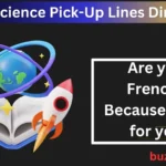 Science Pick-Up Lines Dirty: The Best Nerdy Flirts with a Spicy Twist