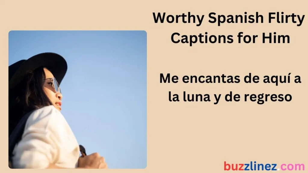 Worthy Spanish Flirty Captions for Him